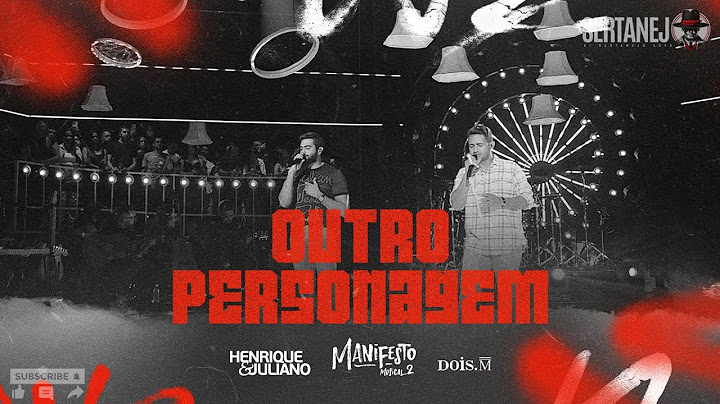 Henrique e Juliano  (Manifesto Musical 2) - OUTRO PERSONAGEM