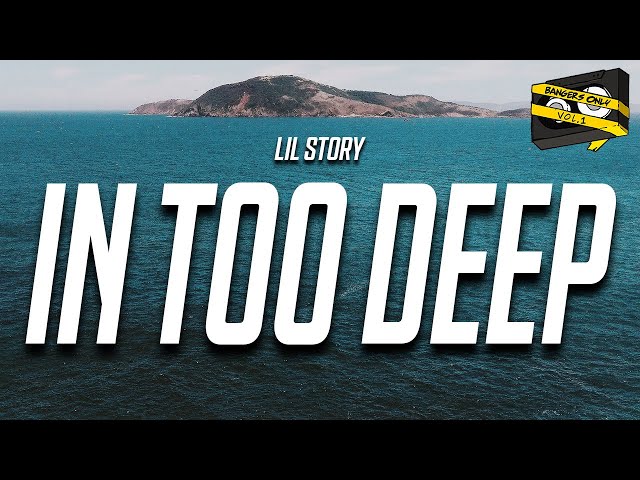 Bangers Only & Lil Story - In Too Deep (Lyrics) class=
