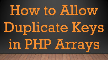 `How to Allow Duplicate Keys` in PHP Arrays