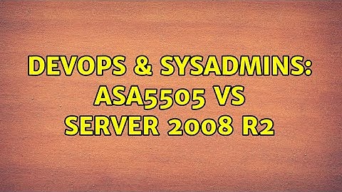DevOps & SysAdmins: ASA5505 vs server 2008 R2 (2 Solutions!!)