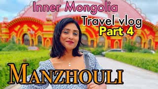 Manzhouli City Hulunbuir Inner Mongolia| Travel Vlog | Part 4 | Russian Border City |Bristi Majumdar