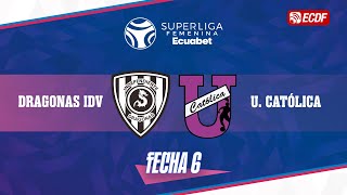 DRAGONAS IDV VS U. CATÓLICA l SUPERLIGA FEMENINA ECUABET - FECHA 6