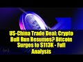 US-China Trade Deal: Crypto Bull Run Resumes? Bitcoin Surges to $113K - Full Analysis