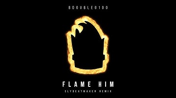 BdoubleO100 - Flame Him (elybeatmaker Remix)