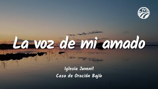 Video thumbnail of "La voz de mi amado | Alabanza | Casa de Oración"