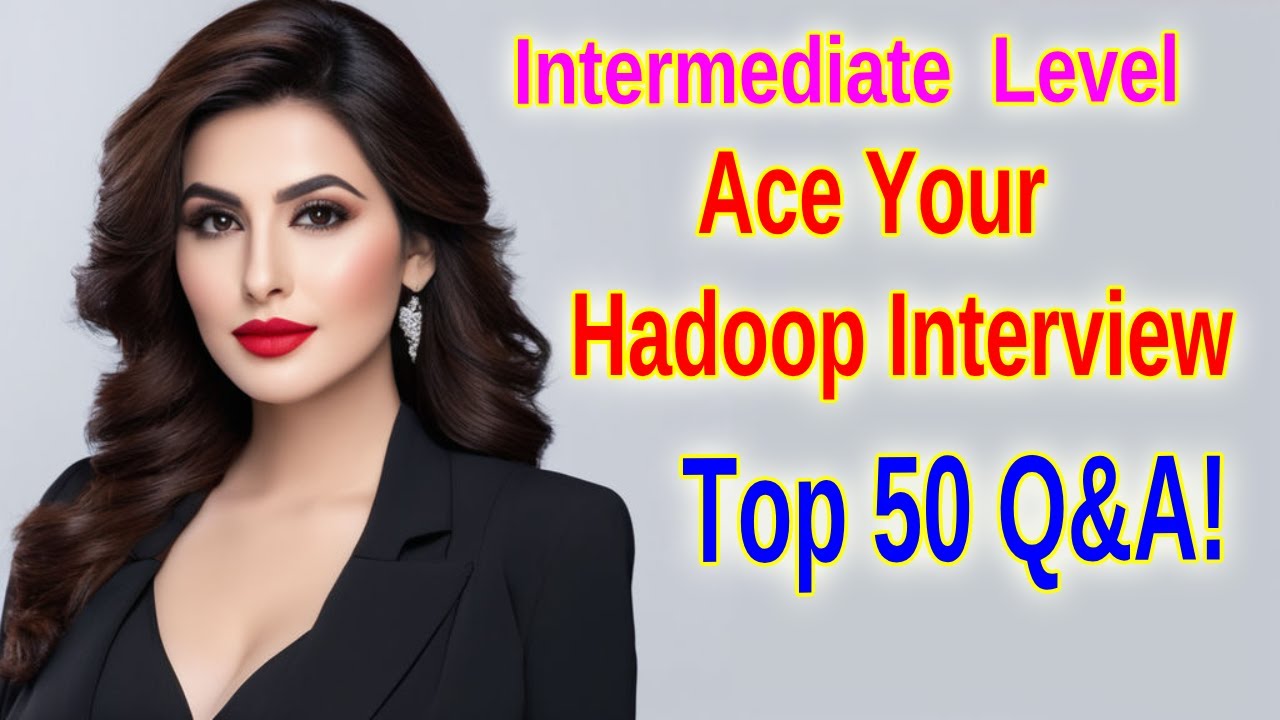 Top 50 Hadoop Interview Questions & Answers (Intermediate Level) | Crack Your Next Hadoop Interview!