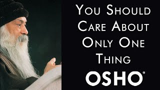 OSHO: You Should Care About Only One Thing