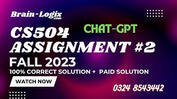 CS504 Assignment 2 Solution Fall 2023 | CS504 Assignment 2 Solution 2024 with ChatCPT by Brain-Logix