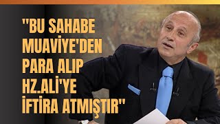 'Bu Sahabe Muaviye'den Para Alıp Hz. Ali'ye İftira Atmıştır..' Yaşar Nuri Öztürk Anlattı