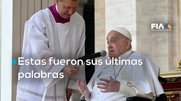 "Gracias por llevarme de nuevo a la plaza" Esas fueron, las últimas palabras del Papa Francisco