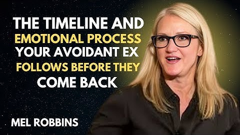 The Timeline and Emotional Process Your Avoidant Ex Follows Before They Come Back || Mel Robbins