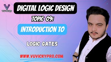 Digital Logic Design Topic 9 | Logical Gates Overview | CS302 in Urdu Hindi