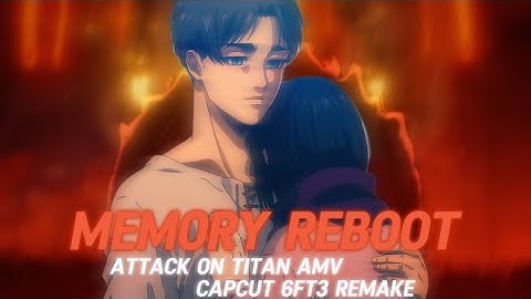 Attack On Titan AMV - Memory Reboot - Capcut Remake (6ft3) -