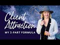 My 3-Part Attraction Marketing Formula: Use this to attract ideal clients right to YOU!
