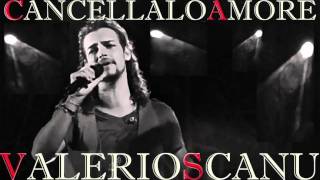 Video thumbnail of "VALERIO SCANU - CANCELLALO AMORE - 2009 (Amateur Video)"