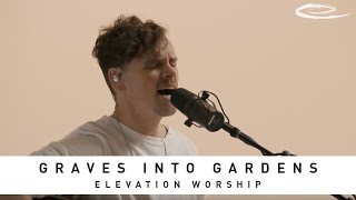ELEVATION WORSHIP - Graves into Gardens: Song Session chords
