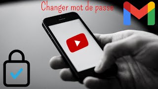 [TUTO] Comment CHANGER son mot de passe GMAIL et YouTube [2022] 