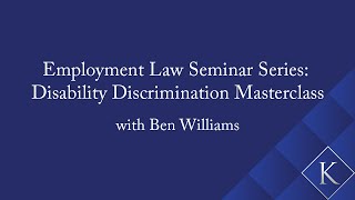 Employment Law Seminar Series: Disability Discrimination Masterclass with Ben Williams