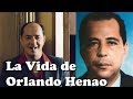 La Vida de ORLANDO HENAO MONTOYA