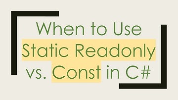 When to Use Static Readonly vs. Const in C#