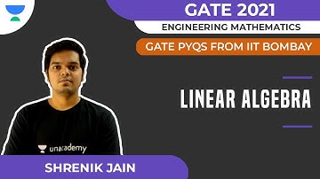 Linear Algebra | GATE PYQs from IIT Bombay | GATE 2021| Engineering Math | Shrenik Jain
