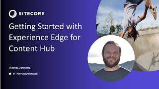 Getting Started: Experience Edge for Content Hub | headless content delivery