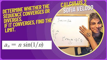 11.1.45 Determine whether the sequence converges or diverges. Find the limit. an = nsin(1/n)