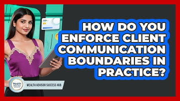 How Do You Enforce Client Communication Boundaries In Practice?
