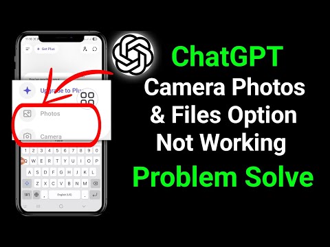 ChatGPT Camera Photos & Files Option Not Working Problem 2026