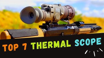 Best Thermal Scopes 2023 || Top 7 Thermal Scope For Hunting