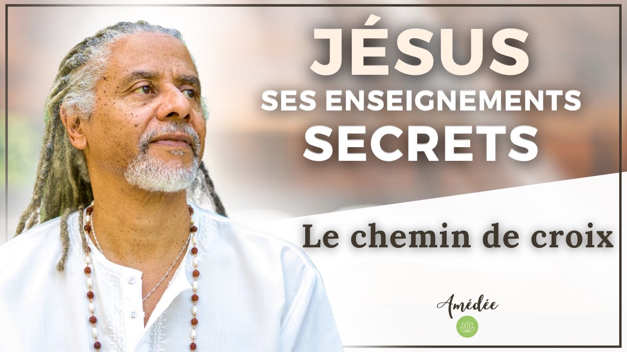 Jésus, ses enseignements secrets | Le chemin de croix