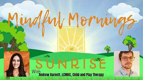 Mindful Mornings at Sunrise: Andrew Barnett