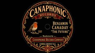 THE FUTURE / BENJAMIN CANADAY / PRESTO 6N RECORD LATHE / CANAPHONIC RECORD LABEL