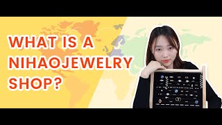 WHAT IS A NIHAOJEWELRY SHOP?