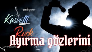 Ayırma gözlerini selami şahin [kasvetlirock cover]