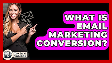 What Is Email Marketing Conversion? - TheEmailToolbox.com