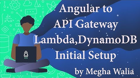 Angular to API Gateway via Lambda, DynamoDB initial set up