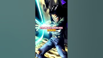 Androids Ranked WEAKEST To STRONGEST In Dragon Ball #shorts #dragonballsuper