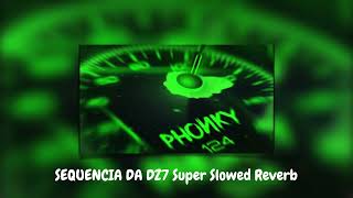 SEQUENCIA DA DZ7 Super Slowed Reverb