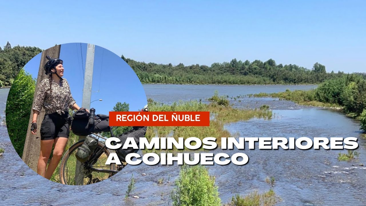 POR CAMINOS INTERIORES A COIHUECO | #5 REGIÓN DEL ÑUBLE