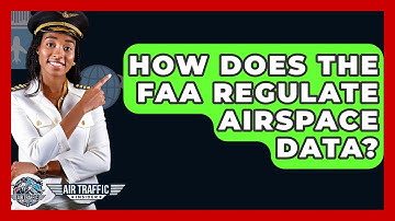 How Does The FAA Regulate Airspace Data? - Air Traffic Insider