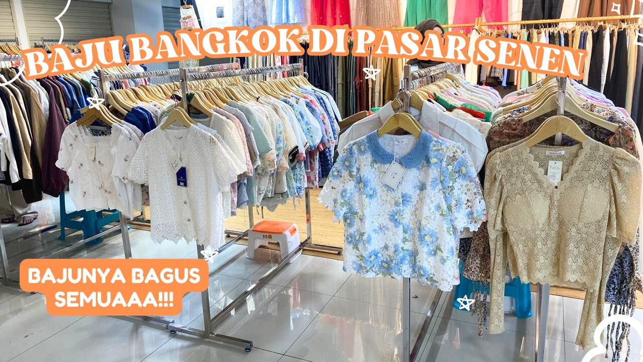 BAJU BANGKOK ADA DI PASAR SENEN!!