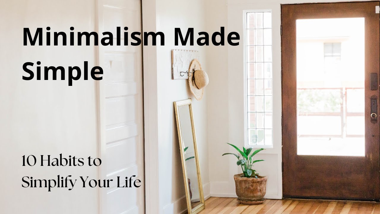 10 Minimalism Habits That Will Instantly Simplify Your Life - YouTube