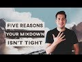 5 Reasons You Aren't Getting a Tight Mix