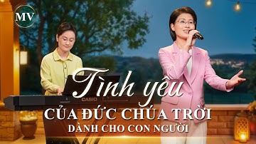 Video nhạc Thánh Ca | Tình yêu của Đức Chúa Trời dành cho con người