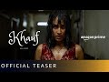 Khauf  official teaser  monika panwar rajat kapoor  amazon prime khaufonprime