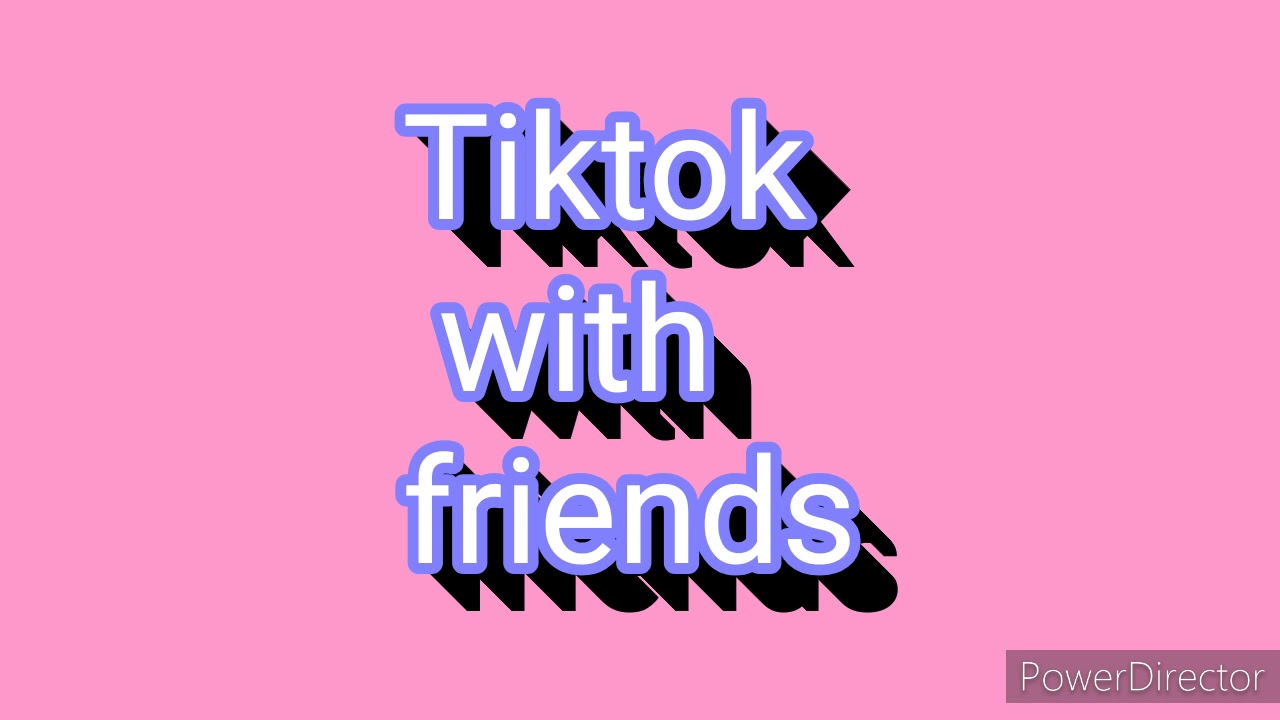 Tiktok With My Friends YouTube