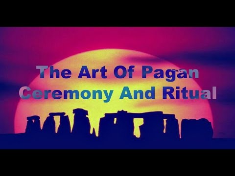 The Art of Pagan Ceremony and Ritual