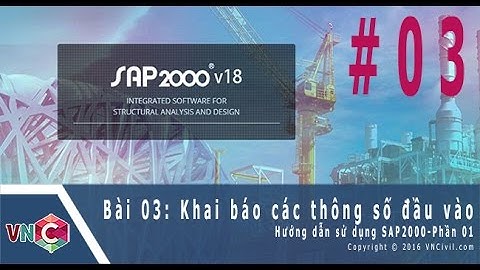 [VnCivil.com] Học SAP2000 | Bài 03A - Khai báo các thông số đầu vào trong SAP2000 | A Bờ Cờ