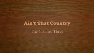 Ain't That Country- The Cadillac Three Lyrics